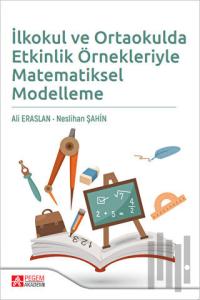 İlkokul ve Ortaokulda Etkinlik Örnekleriyle Matematiksel Modelleme