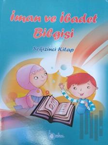 İman ve İbadet Bilgisi - Sekizinci Kitap