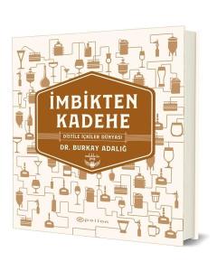 İmbikten Kadehe - Distile İçkiler Dünyası (Ciltli)