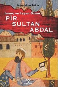 İnanç ve İsyan Ozanı Pır Sultan Abdal