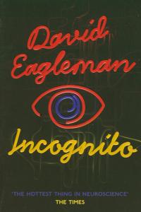 Incognito: The Secret Lives of The Brain