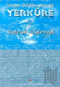 İnsan Düşüncesinde Yerküre: Yerbilim’e Bir Tarihsel Bakış