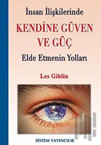 İnsan İlişkilerinde Kendine Güven Ve Güç Elde Etmenin Yolları