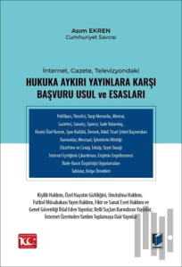 İnternet, Gazete, Televizyondaki Hukuka Aykırı Yayınlara Karşı Başvuru Usul ve Esasları
