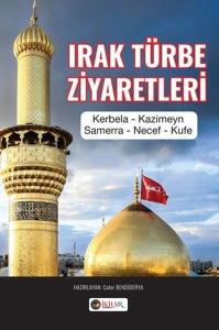 Irak Türbe Ziyaretleri: Kerbela - Kazimeyn - Samerra - Necef - Kufe