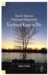 Irvin D. Yalom'un Psikoterapi Yaklaşımında - Varoluşsal Kaygı ve Din