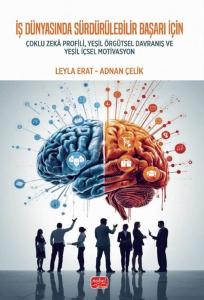 İş Dünyasında Sürdürülebilir Başarı İçin Çoklu Zeka Profili Yeşil Örgütsel Davranış ve Yeşil İçsel