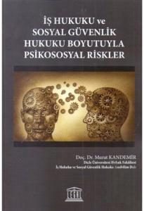 İş Hukuku ve Sosyal Güvenlik Hukuku Boyutuyla Psikososyal Riskler