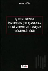 İş Hukukunda İşverenin Çalışanlara Bilgi Verme ve Danışma Yükümlülüğü