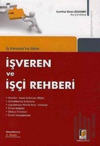 İş Kanunu’na Göre İşveren ve İşçi Rehberi (Ciltli)