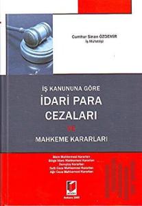 İş Kanununa Göre İdari Para Cezaları ve Mahkeme Kararları (Ciltli)