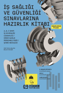 İş Sağlığı ve Güvenliği Sınavlarına Hazırlık Kitabı