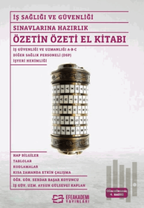 İş Sağlığı ve Güvenliği Sınavlarına Hazırlık Özetin Özeti El Kitabı