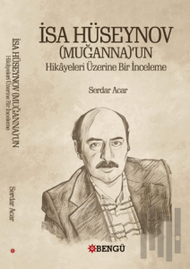 İsa Hüseynov (Muganna)’un Hikayeleri Üzerine Bir İnceleme