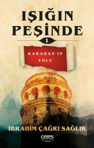 Işığın Peşinde 1 - Karahanın Yolu