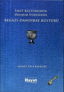 İskit Kültürünün Oluşum Evresinde Begazı - Dandıbay Kültürü