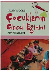 İslam’a Göre Çocukların Cinsel Eğitimi