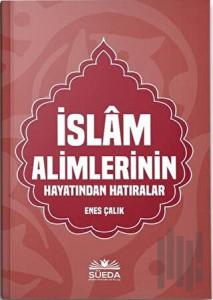 İslam Alimlerinin Hayatından Hatıralar