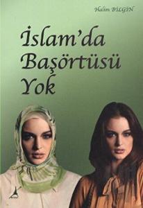 İslam’da Başörtüsü Yok