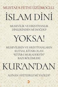 İslam Dini Musevilik ve Hristiyanlık Dinlerinden mi Doğdu? Yoksa Musevilerin ve Hristiyanların Kutsa