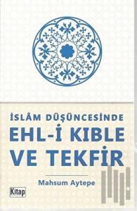 İslam Düşüncesinde Ehl-i Kıble ve Tekfir