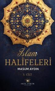 İslam Halifeleri 1. Cilt