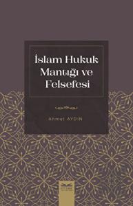 İslam Hukuk Mantığı ve Felsefesi