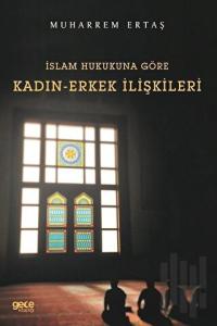 İslam Hukukuna Göre Kadın - Erkek İlişkileri