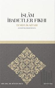 İslam İbadetler Fıkıhı Temizlik Kitabı