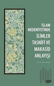 İslam Medeniyetinde İlimler Tasnifi ve Makasid Anlayışı