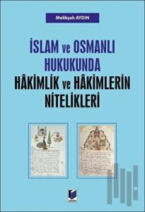 İslam ve Osmanlı Hukukunda Hakimlik ve Hakimlerin Nitelikleri