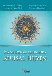 İslami Kaynaklar Işığında Ruhsal Hijyen (Ciltli)