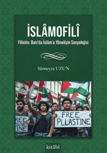 İslamofili Filistin: Batı'da İslam'a Yönelişin Sosyolojisi
