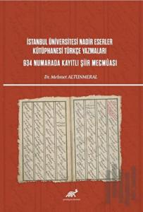 İstanbul Üniversitesi Nadir Eserler Kütüphanesi Türkçe Yazmaları 934 Numarada Kayıtlı Şiir Mecmuası