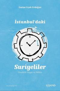 İstanbul'daki Suriyeliler ve Gündelik Hayat ve Mekan
