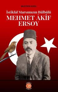 İstiklal Marşımızın Bülbülü: Mehmet Akif Ersoy