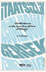 İtaatsizlik Özgürlüğün Gerçek Temelidir