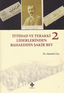 İttihad ve Terakki Liderlerinden Bahaeddin Şakir Bey - 2. Cilt