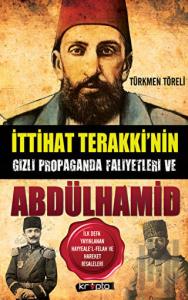İttihat Terakki’nin Gizli Propaganda Faaliyetleri ve Abdülhamid