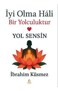 İyi Olma Hali Bir Yolculuktur - Yol Sensin