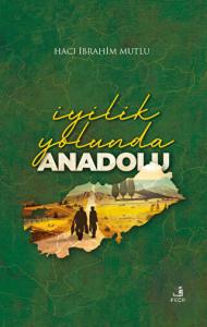 İyilik Yolunda Anadolu (Ciltli)