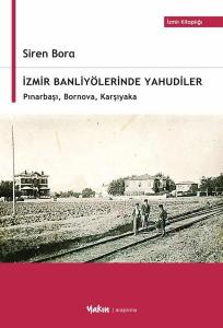 İzmir Banliyölerinde Yahudiler: Pınarbaşı Bornova Karşıyaka - İzmir Kitaplığı