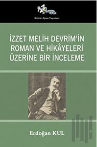 İzzet Melih Devrim’in Roman ve Hikayeleri Üzerine Bir İnceleme