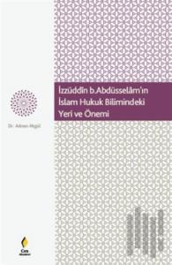 İzzüddin b. Abdüsselam'ın İslam Hukuk Bilimindeki Yeri ve Önemi