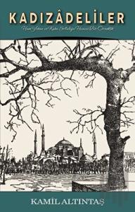 Kadızadeliler: Ham Yobaz ve Kaba Softalığa Hususi Bir Örneklik