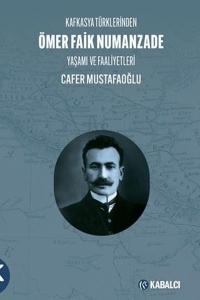 Kafkasya Türklerinden Ömer Faik Numanzade: Yaşamı ve Faaliyetleri