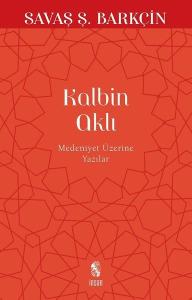 Kalbin Aklı - Medeniyet Yazıları