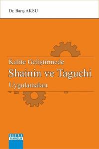Kalite Geliştirmede Shainin ve Taguchi Uygulamaları