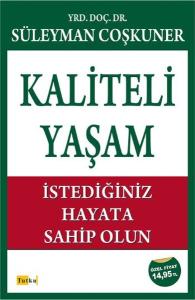 Kaliteli Yaşam -İstediğiniz Hayata Sahip Olun