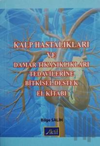 Kalp Hastalıkları ve Damar Tıkanıklıkları Tedavilerine Bitkisel Destek El Kitabı